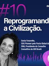EP10: Reprogramando a Civilização – Com Sonia Favaretto